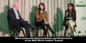 Maria James with Rebecca Robins and Patrick Dunne discussing five generations at work at the MAD World Leaders’ Summit
